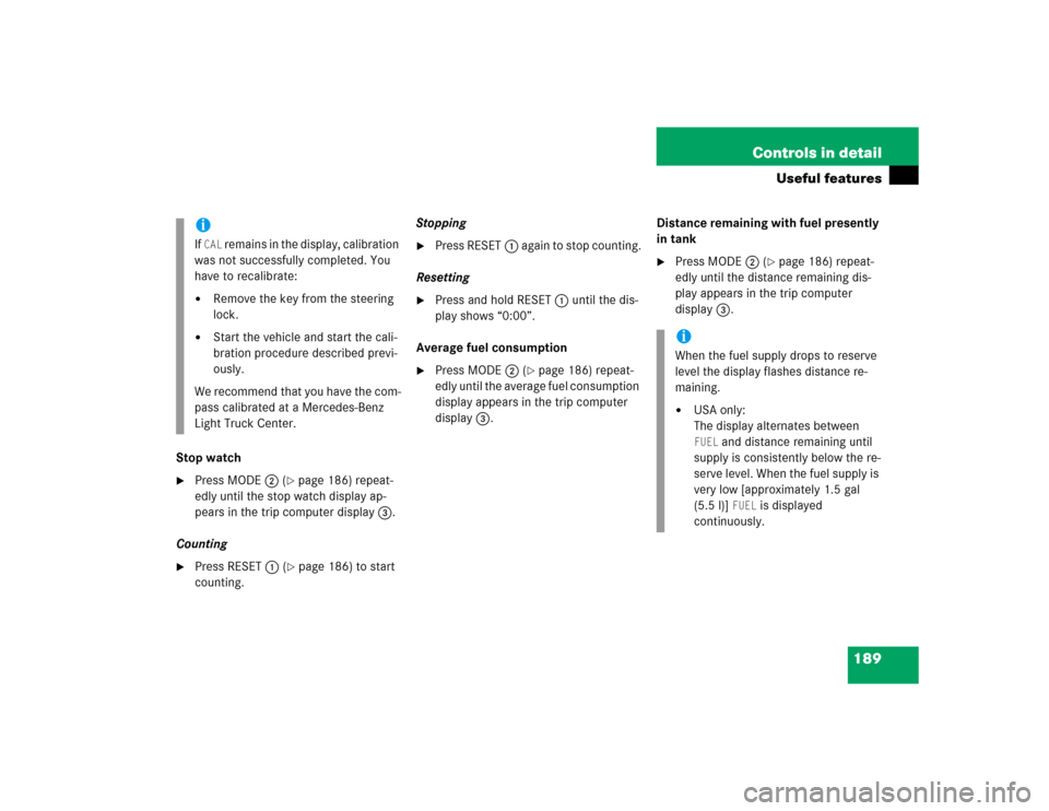MERCEDES-BENZ ML350 2004 W163 Owners Manual 189 Controls in detail
Useful features
Stop watch
Press MODE2 (
page 186) repeat-
edly until the stop watch display ap-
pears in the trip computer display3.
Counting

Press RESET1 (
page 186) to s
