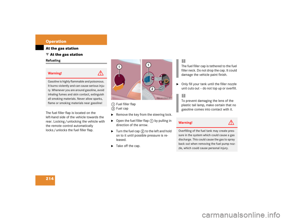 MERCEDES-BENZ ML500 2004 W163 Owners Manual 214 OperationAt the gas station
At the gas stationRefueling
The fuel filler flap is located on the 
left-hand side of the vehicle towards the 
rear. Locking / unlocking the vehicle with 
the remote c