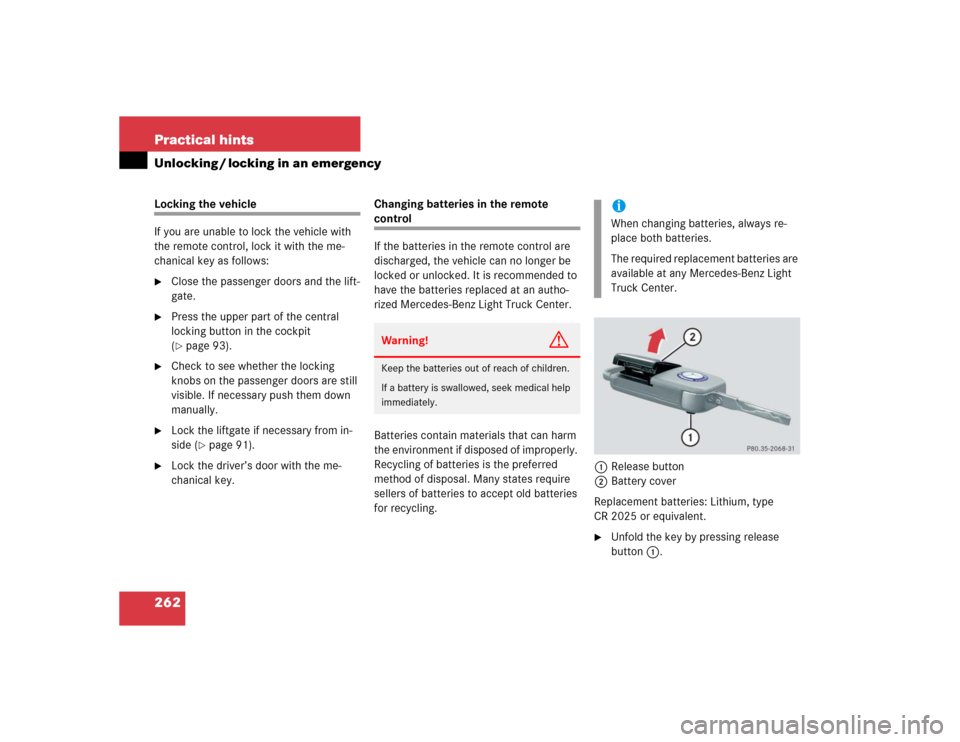 MERCEDES-BENZ ML350 2004 W163 Owners Guide 262 Practical hintsUnlocking / locking in an emergencyLocking the vehicle
If you are unable to lock the vehicle with 
the remote control, lock it with the me-
chanical key as follows:
Close the passe