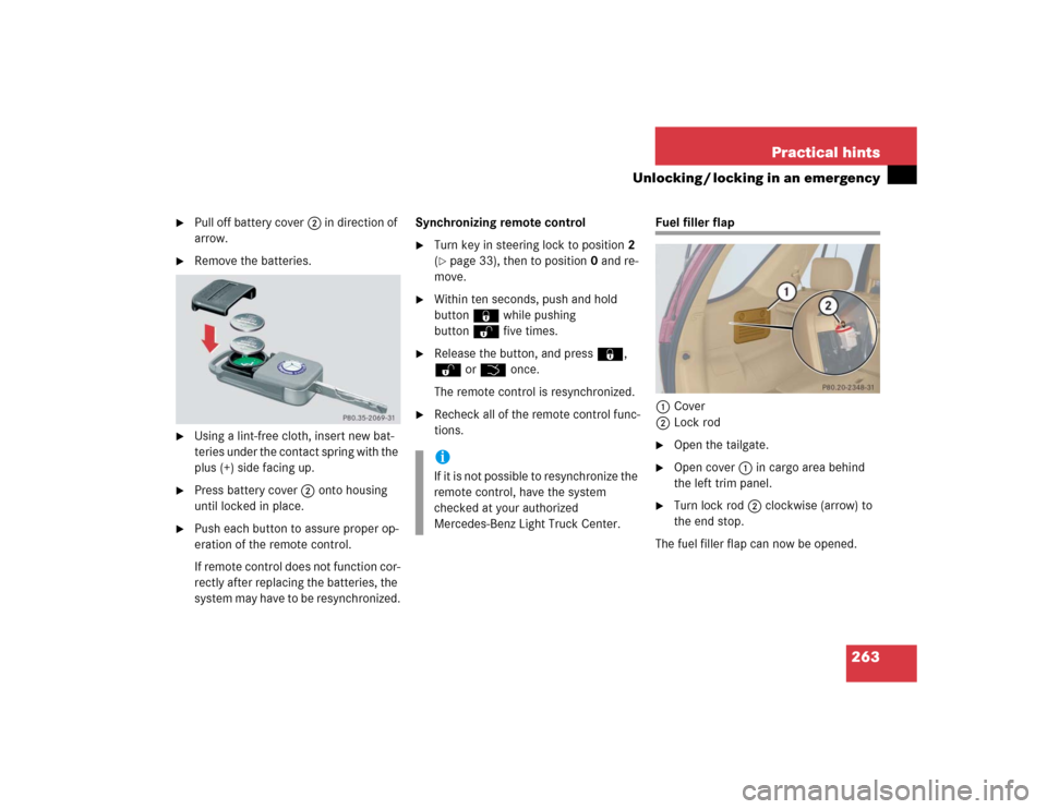 MERCEDES-BENZ ML350 2004 W163 Owners Manual 263 Practical hints
Unlocking / locking in an emergency

Pull off battery cover2 in direction of 
arrow.

Remove the batteries.

Using a lint-free cloth, insert new bat-
teries under the contact sp