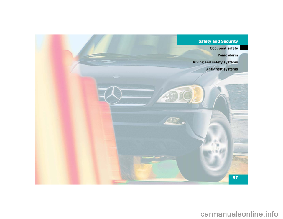 MERCEDES-BENZ ML350 2004 W163 Workshop Manual 57 Safety and Security
Occupant safety
Panic alarm
Driving and safety systems
Anti-theft systems 
