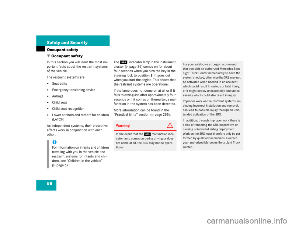 MERCEDES-BENZ ML350 2004 W163 Owners Manual 58 Safety and SecurityOccupant safety
Occupant safetyIn this section you will learn the most im-
portant facts about the restraint systems 
of the vehicle.
The restraint systems are
Seat belts

Eme