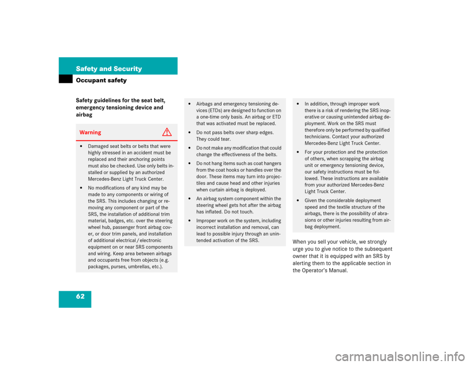 MERCEDES-BENZ ML350 2004 W163 Repair Manual 62 Safety and SecurityOccupant safetySafety guidelines for the seat belt, 
emergency tensioning device and 
airbag
When you sell your vehicle, we strongly 
urge you to give notice to the subsequent 
o