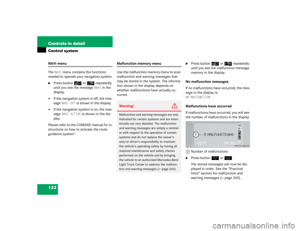 MERCEDES-BENZ G500 2004 W463 Owners Manual 122 Controls in detailControl systemNAVI menu
The 
NAVI
 menu contains the functions 
needed to operate your navigation system.

Press buttonè orÿ repeatedly 
until you see the message 
NAVI
 in th