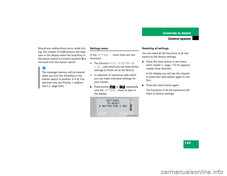 MERCEDES-BENZ G55AMG 2004 W463 Owners Manual 123 Controls in detail
Control system
Should any malfunctions occur while driv-
ing, the number of malfunctions will reap-
pear in the display when the SmartKey in 
the starter switch is turned to pos