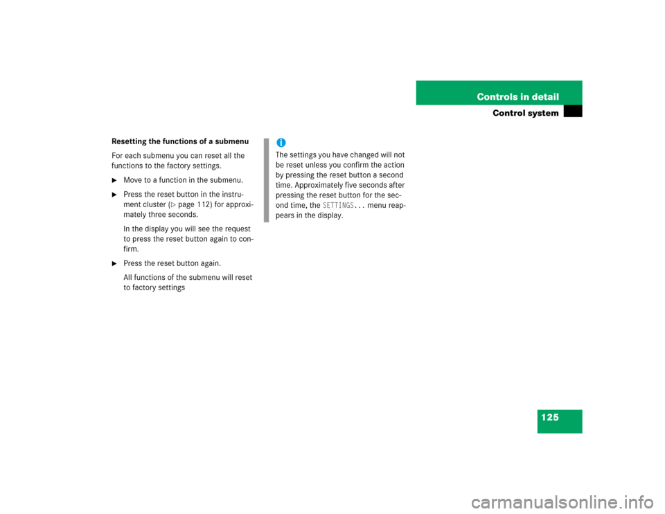 MERCEDES-BENZ G55AMG 2004 W463 Owners Manual 125 Controls in detail
Control system
Resetting the functions of a submenu
For each submenu you can reset all the 
functions to the factory settings.
Move to a function in the submenu.

Press the re