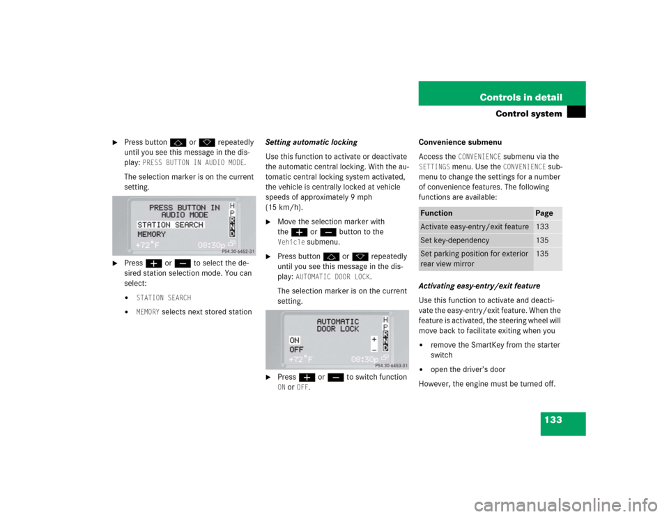 MERCEDES-BENZ G55AMG 2004 W463 Workshop Manual 133 Controls in detail
Control system

Press buttonj ork repeatedly 
until you see this message in the dis-
play: 
PRESS BUTTON IN AUDIO MODE
.
The selection marker is on the current 
setting.

Pres