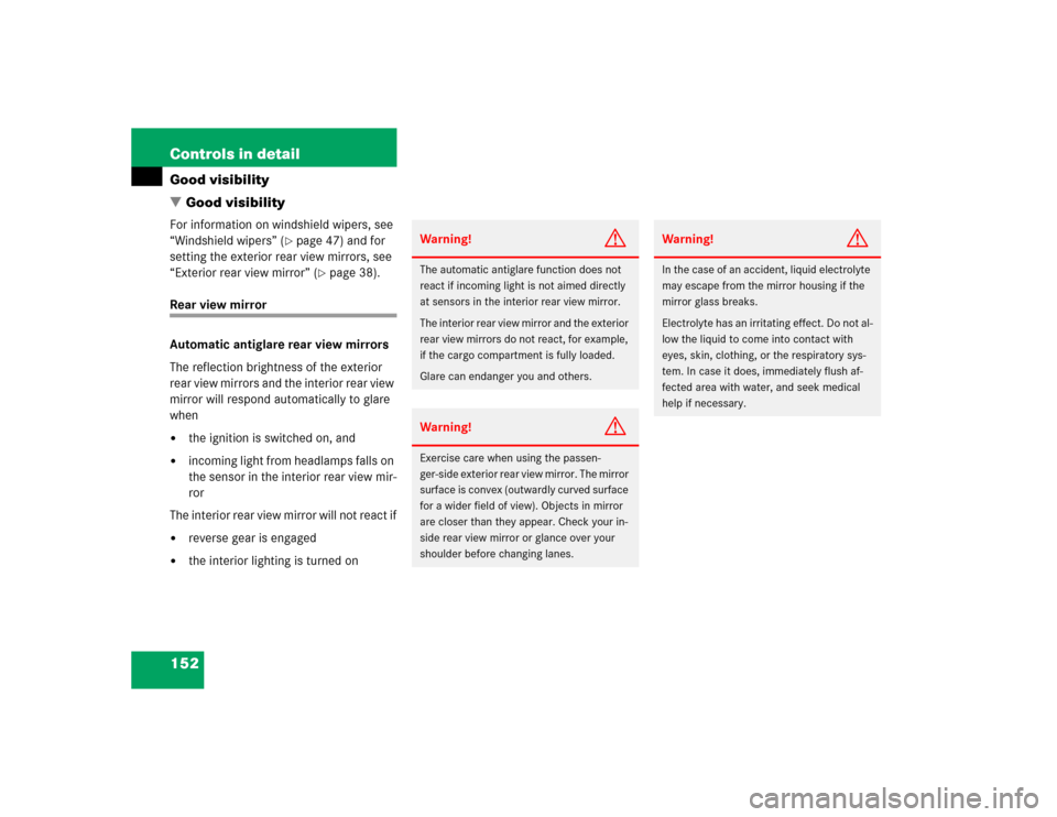 MERCEDES-BENZ G55AMG 2004 W463 Owners Manual 152 Controls in detailGood visibility
Good visibilityFor information on windshield wipers, see 
“Windshield wipers” (
page 47) and for 
setting the exterior rear view mirrors, see 
“Exterior r
