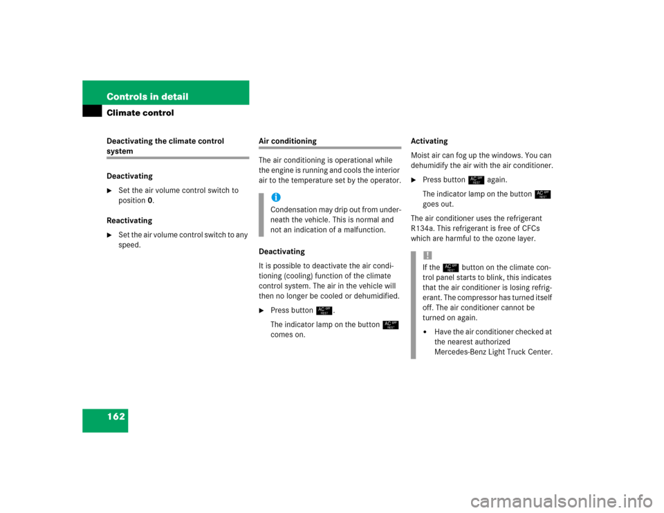 MERCEDES-BENZ G500 2004 W463 Owners Manual 162 Controls in detailClimate controlDeactivating the climate control system
Deactivating
Set the air volume control switch to 
position0.
Reactivating

Set the air volume control switch to any 
spe