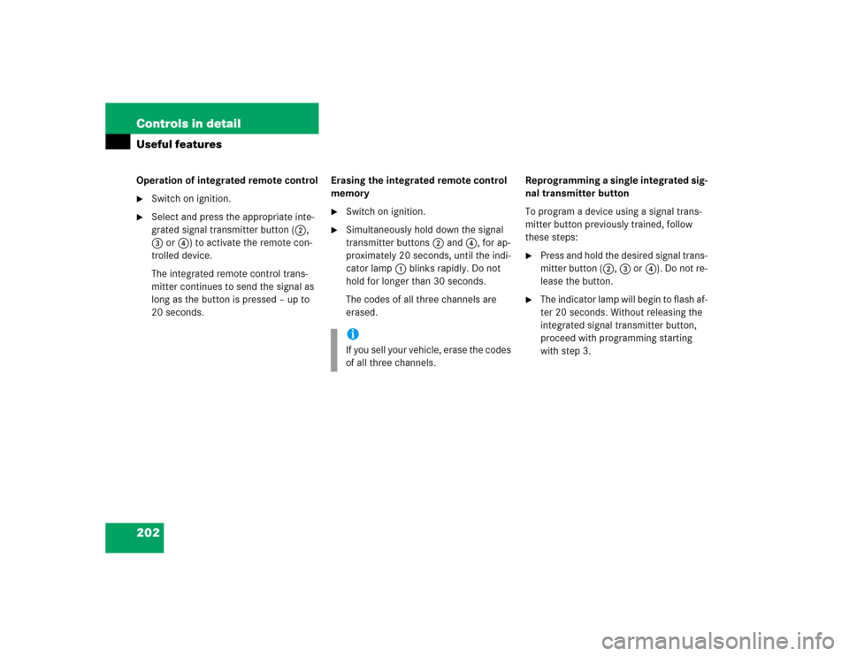 MERCEDES-BENZ G55AMG 2004 W463 Owners Manual 202 Controls in detailUseful featuresOperation of integrated remote control
Switch on ignition.

Select and press the appropriate inte-
grated signal transmitter button (2, 
3 or4) to activate the r