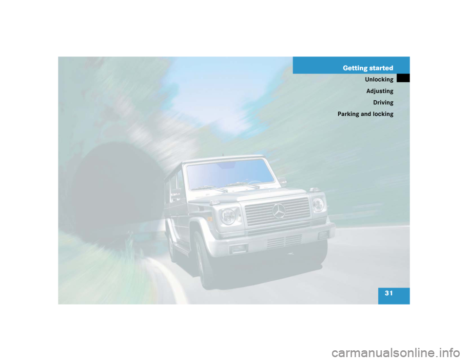 MERCEDES-BENZ G55AMG 2004 W463 Owners Manual 31 Getting started
Unlocking
Adjusting
Driving
Parking and locking 