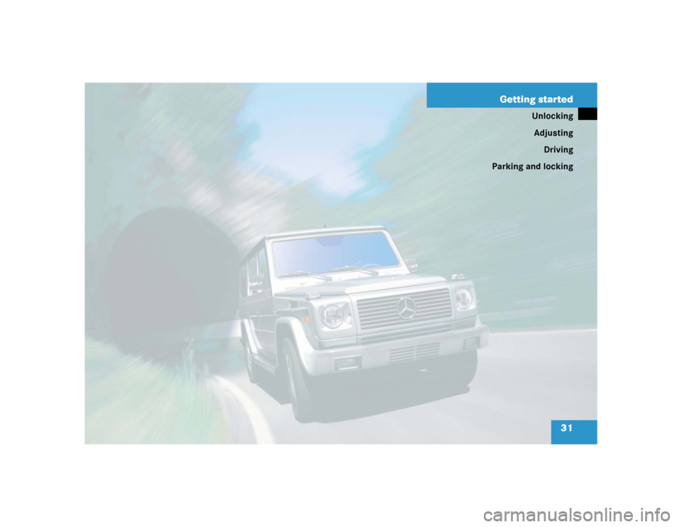 MERCEDES-BENZ G55AMG 2004 W463 Owners Guide 31 Getting started
Unlocking
Adjusting
Driving
Parking and locking 