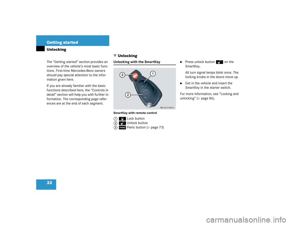 MERCEDES-BENZ G55AMG 2004 W463 Owners Manual 32 Getting startedUnlocking
The “Getting started” section provides an 
overview of the vehicle’s most basic func-
tions. First-time Mercedes-Benz owners 
should pay special attention to the inf