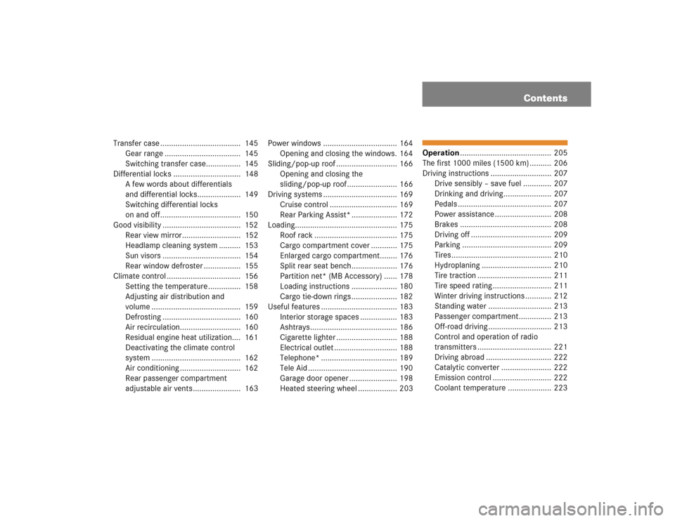 MERCEDES-BENZ G500 2004 W463 Owners Manual Contents
Transfer case .....................................  145
Gear range ...................................  145
Switching transfer case................  145
Differential locks ..................