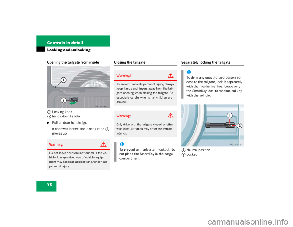 MERCEDES-BENZ G55AMG 2004 W463 Manual Online 90 Controls in detailLocking and unlockingOpening the tailgate from inside
1Locking knob
2Inside door handle
Pull on door handle2.
If door was locked, the locking knob1 
moves up.
Closing the tailgat