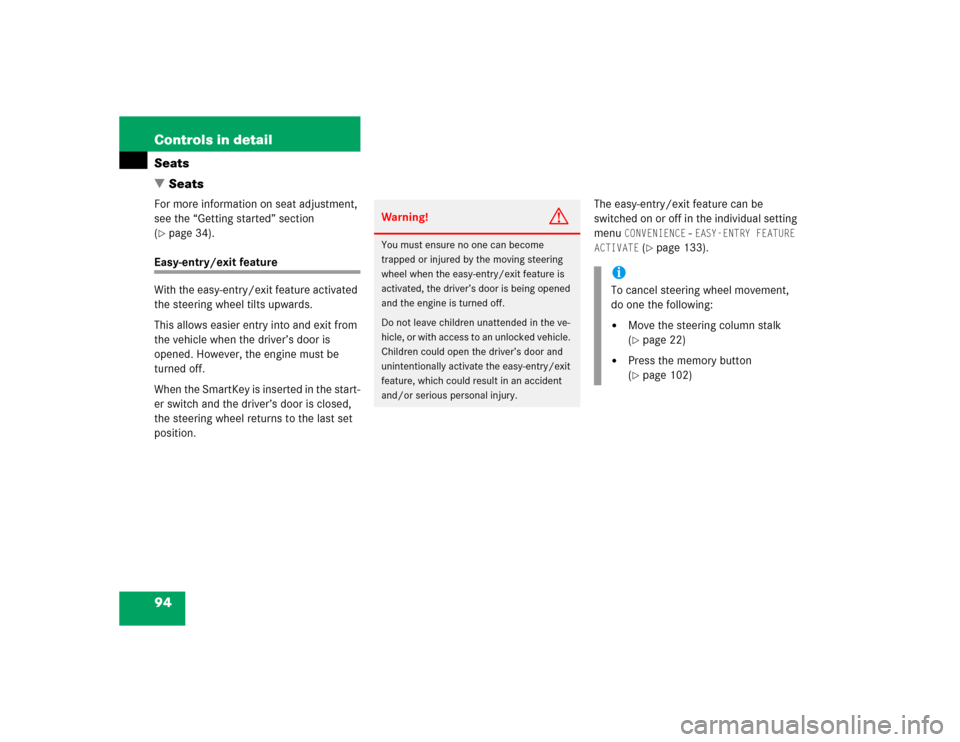 MERCEDES-BENZ G55AMG 2004 W463 Owners Guide 94 Controls in detailSeats
SeatsFor more information on seat adjustment, 
see the “Getting started” section 
(page 34).
Easy-entry/exit feature
With the easy-entry/exit feature activated 
the st