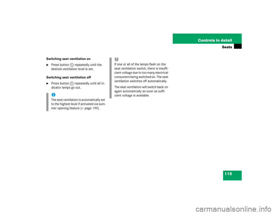 MERCEDES-BENZ E500 2004 W211 Owners Manual 115 Controls in detailSeats
Switching seat ventilation on
Press button1 repeatedly until the 
desired ventilation level is set.
Switching seat ventilation off

Press button1 repeatedly until all in-