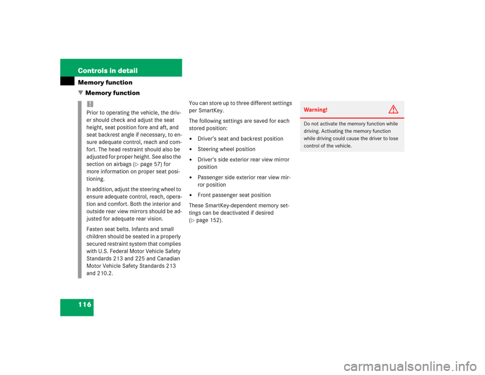 MERCEDES-BENZ E320 2004 W211 Owners Manual 116 Controls in detailMemory function
Memory function
You can store up to three different settings 
per SmartKey.
The following settings are saved for each 
stored position:
Driver’s seat and back