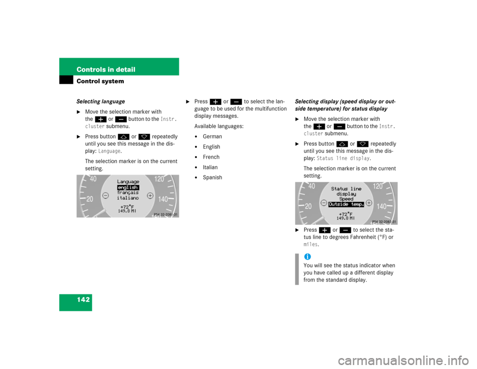 MERCEDES-BENZ E55AMG 2004 W211 Owners Manual 142 Controls in detailControl systemSelecting language
Move the selection marker with 
theæ orç button to the 
Instr. 
cluster
 submenu.

Press buttonj ork repeatedly 
until you see this message i