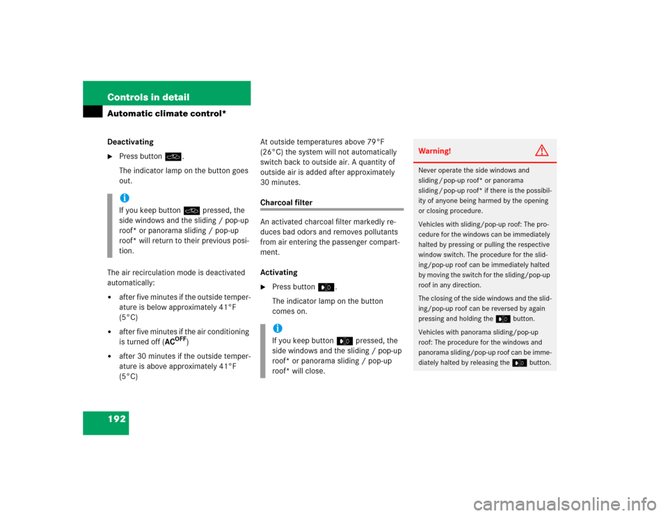 MERCEDES-BENZ E500 2004 W211 Owners Manual 192 Controls in detailAutomatic climate control*Deactivating
Press buttonO.
The indicator lamp on the button goes 
out.
The air recirculation mode is deactivated 
automatically:

after five minutes 