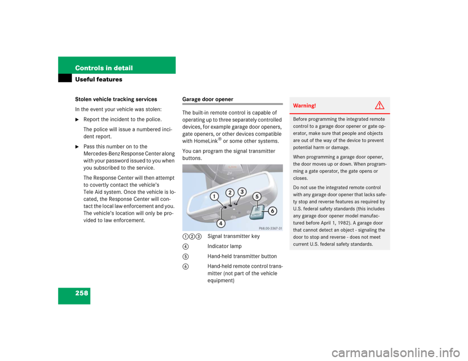 MERCEDES-BENZ E320 2004 W211 Owners Manual 258 Controls in detailUseful featuresStolen vehicle tracking services
In the event your vehicle was stolen:
Report the incident to the police.
The police will issue a numbered inci-
dent report.

Pa