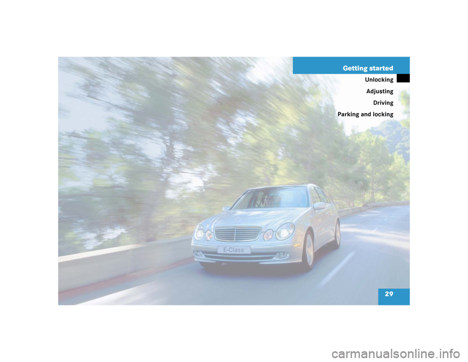 MERCEDES-BENZ E55AMG 2004 W211 Owners Guide 29 Getting started
Unlocking
Adjusting
Driving
Parking and locking 