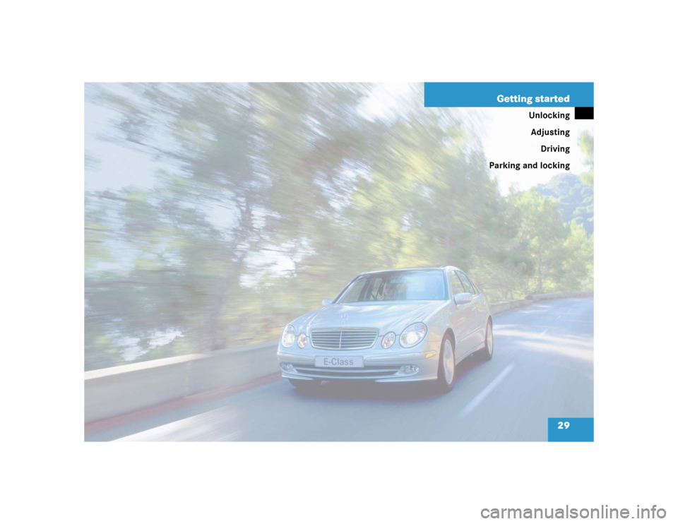 MERCEDES-BENZ E500 2004 W211 Owners Manual 29 Getting started
Unlocking
Adjusting
Driving
Parking and locking 