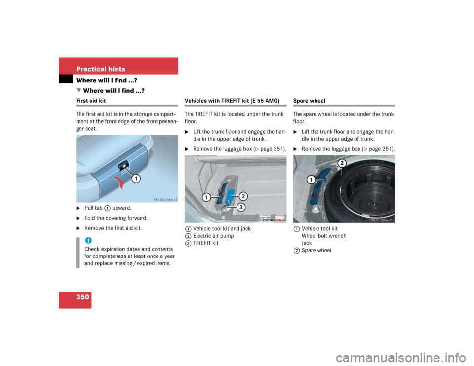MERCEDES-BENZ E320 2004 W211 Owners Manual 350 Practical hintsWhere will I find ...?
Where will I find ...?First aid kit
The first aid kit is in the storage compart-
ment at the front edge of the front passen-
ger seat.
Pull tab1 upward.

F
