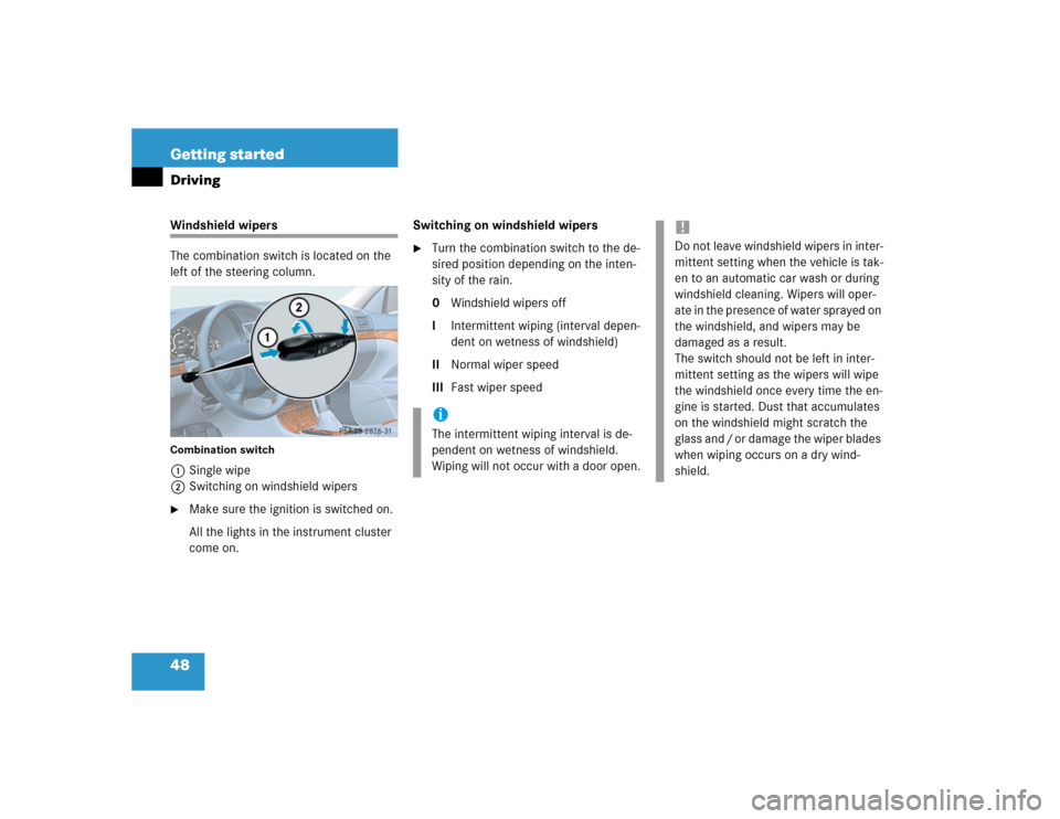 MERCEDES-BENZ E500 2004 W211 Owners Manual 48 Getting startedDrivingWindshield wipers
The combination switch is located on the 
left of the steering column.Combination switch1Single wipe
2Switching on windshield wipers
Make sure the ignition 