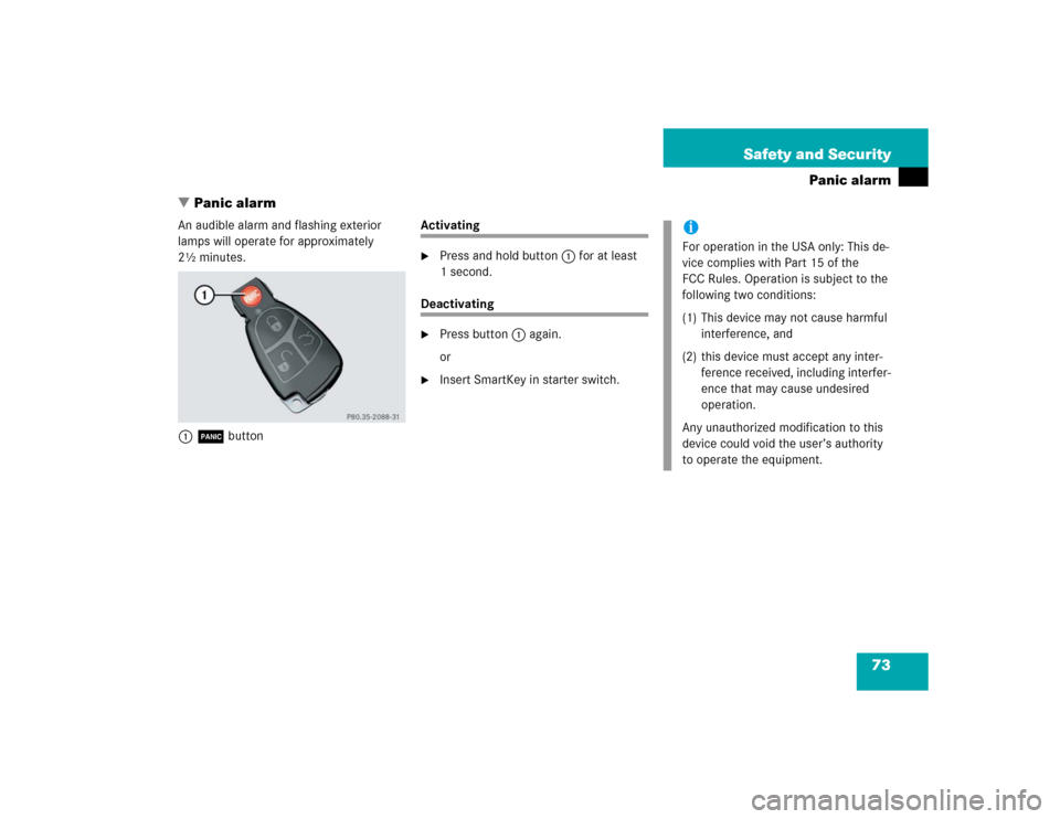 MERCEDES-BENZ E55AMG 2004 W211 Manual PDF 73 Safety and Security
Panic alarm
Panic alarm
An audible alarm and flashing exterior 
lamps will operate for approximately 
2½ minutes.
1Â button
Activating
Press and hold button1 for at least 
1
