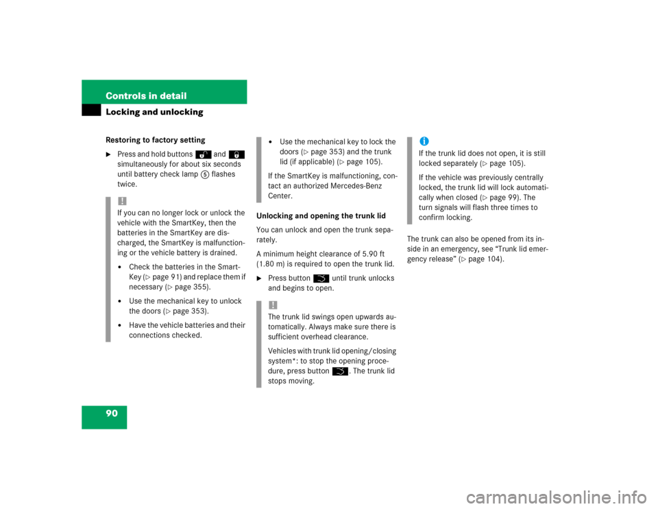 MERCEDES-BENZ E320 2004 W211 Owners Manual 90 Controls in detailLocking and unlockingRestoring to factory setting
Press and hold buttonsŒ and‹ 
simultaneously for about six seconds 
until battery check lamp5 flashes 
twice.
Unlocking and o