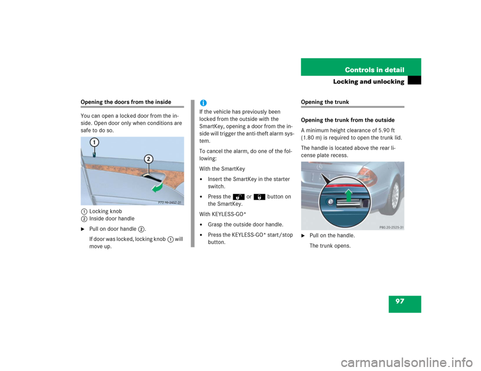 MERCEDES-BENZ E500 2004 W211 Owners Manual 97 Controls in detail
Locking and unlocking
Opening the doors from the inside
You can open a locked door from the in-
side. Open door only when conditions are 
safe to do so.
1Locking knob
2Inside doo