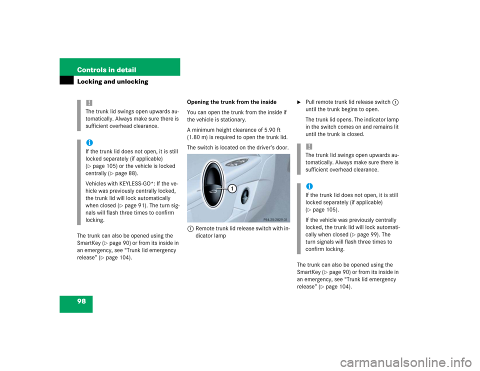 MERCEDES-BENZ E55AMG 2004 W211 Owners Manual 98 Controls in detailLocking and unlockingThe trunk can also be opened using the 
SmartKey (
page 90) or from its inside in 
an emergency, see “Trunk lid emergency 
release” (
page 104).Opening 