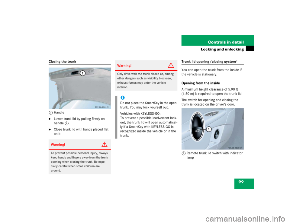 MERCEDES-BENZ E320 2004 W211 Owners Manual 99 Controls in detail
Locking and unlocking
Closing the trunk
1Handle
Lower trunk lid by pulling firmly on 
handle1.

Close trunk lid with hands placed flat 
on it.
Trunk lid opening / closing syste