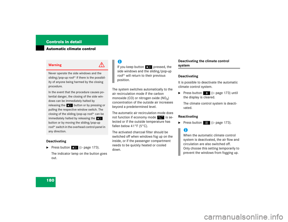 MERCEDES-BENZ CLK500 COUPE 2004 C209 Owners Manual 180 Controls in detailAutomatic climate controlDeactivating
Press buttone (
page 173).
The indicator lamp on the button goes 
out.The system switches automatically to the 
air recirculation mode if 