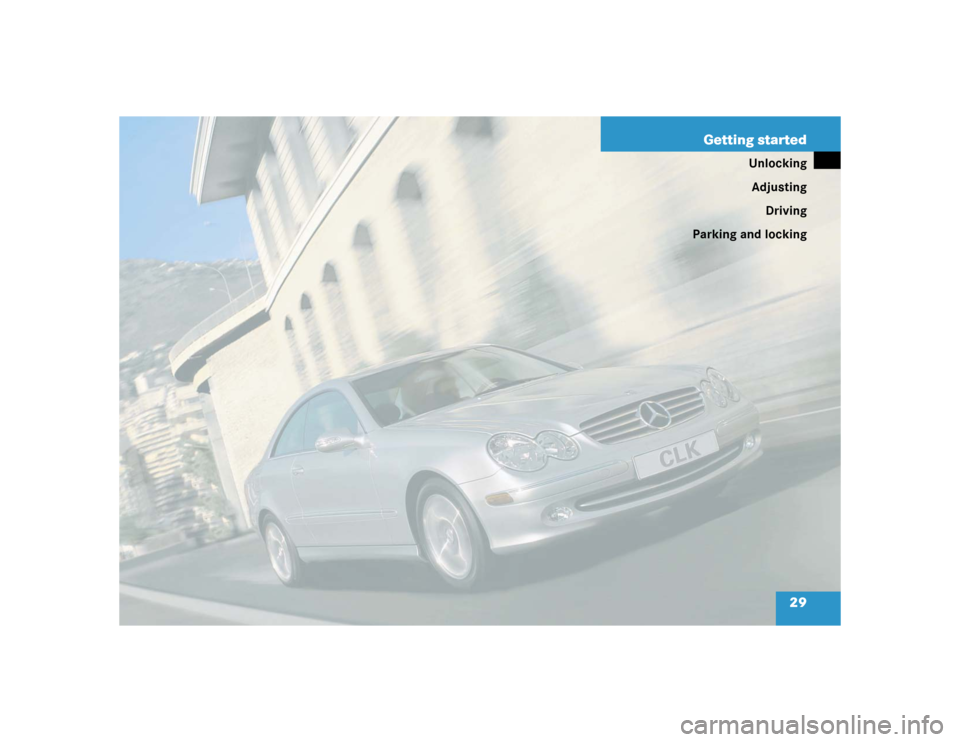 MERCEDES-BENZ CLK55AMG COUPE 2004 C209 Owners Guide 29 Getting started
Unlocking
Adjusting
Driving
Parking and locking 