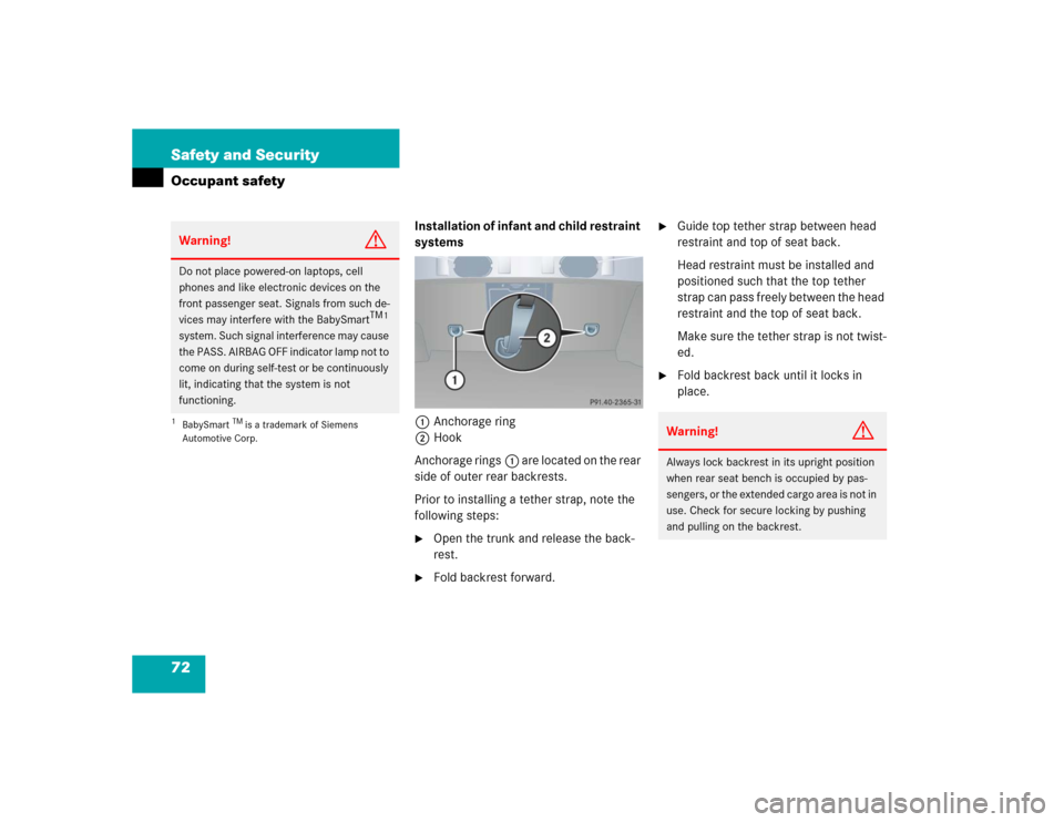 MERCEDES-BENZ CLK500 COUPE 2004 C209 Owners Manual 72 Safety and SecurityOccupant safety
Installation of infant and child restraint 
systems
1Anchorage ring
2Hook
Anchorage rings1 are located on the rear 
side of outer rear backrests.
Prior to install