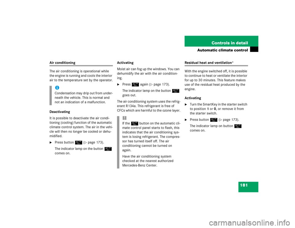 MERCEDES-BENZ CLK500 CABRIOLET 2004 A209 Owners Manual 181 Controls in detail
Automatic climate control
Air conditioning
The air conditioning is operational while 
the engine is running and cools the interior 
air to the temperature set by the operator.
D