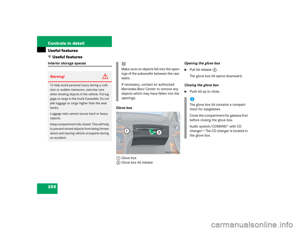 MERCEDES-BENZ CLK500 CABRIOLET 2004 A209 Owners Manual 250 Controls in detailUseful features
Useful featuresInterior storage spaces
Glove box
1Glove box
2Glove box lid releaseOpening the glove box

Pull lid release2.
The glove box lid opens downward.
Cl