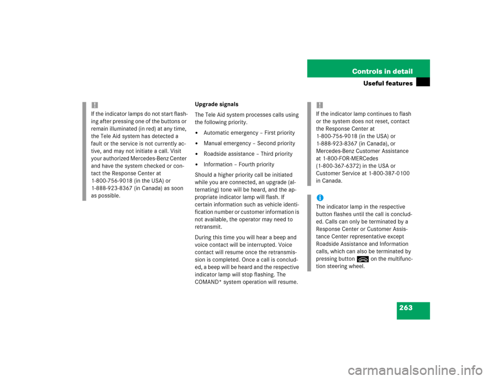 MERCEDES-BENZ CLK500 CABRIOLET 2004 A209 Owners Manual 263 Controls in detail
Useful features
Upgrade signals
The Tele Aid system processes calls using 
the following priority.
Automatic emergency – First priority

Manual emergency – Second priority