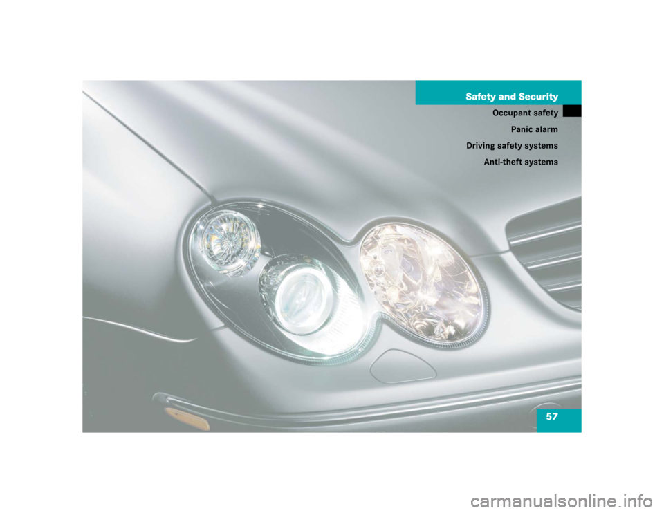 MERCEDES-BENZ CLK500 CABRIOLET 2004 A209 Owners Manual 57 Safety and Security
Occupant safety
Panic alarm
Driving safety systems
Anti-theft systems 