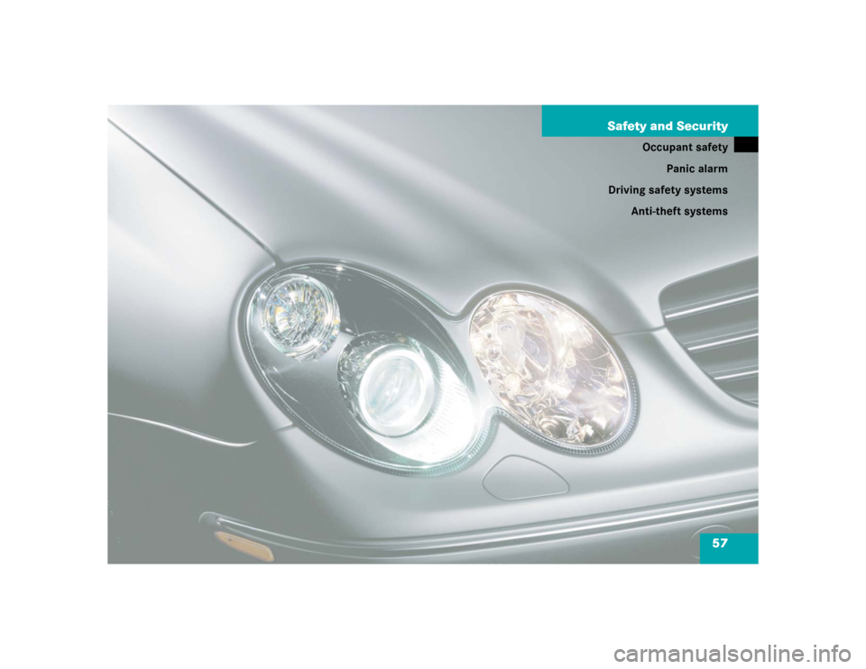 MERCEDES-BENZ CLK500 CABRIOLET 2004 A209 Workshop Manual 57 Safety and Security
Occupant safety
Panic alarm
Driving safety systems
Anti-theft systems 