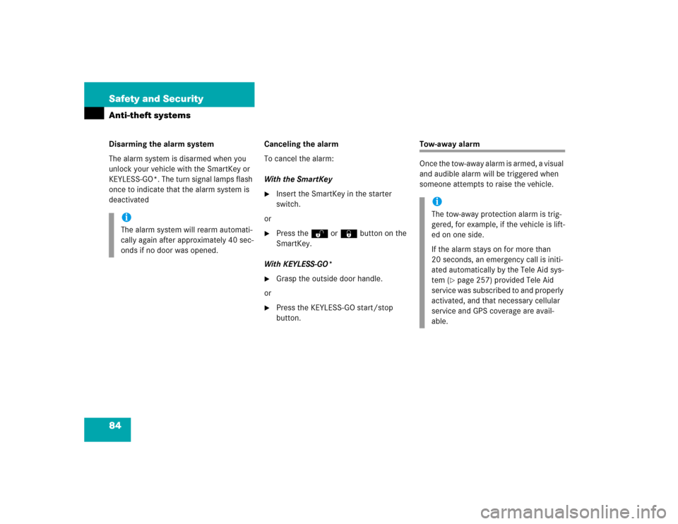 MERCEDES-BENZ CLK500 CABRIOLET 2004 A209 Owners Manual 84 Safety and SecurityAnti-theft systemsDisarming the alarm system
The alarm system is disarmed when you 
unlock your vehicle with the SmartKey or 
KEYLESS-GO*. The turn signal lamps flash 
once to in