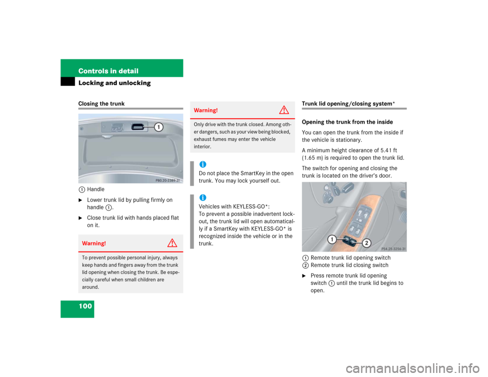 MERCEDES-BENZ CLK500 CABRIOLET 2004 A209 Owners Manual 100 Controls in detailLocking and unlockingClosing the trunk
1Handle
Lower trunk lid by pulling firmly on 
handle1.

Close trunk lid with hands placed flat 
on it.
Trunk lid opening/closing system*

