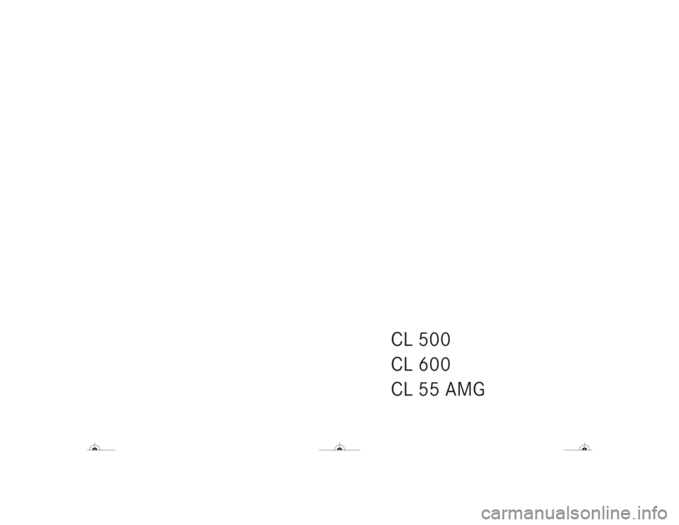 MERCEDES-BENZ CL600 2004 C215 Owners Manual CL 500
CL 600
CL 55 AMG 