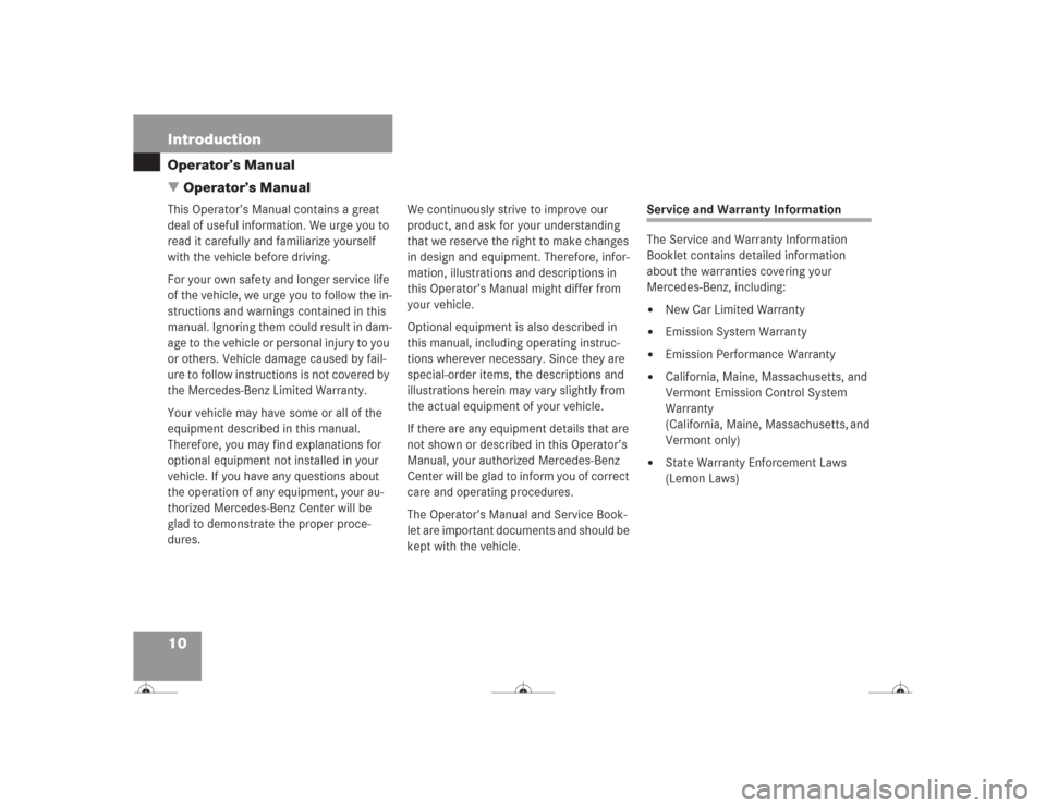 MERCEDES-BENZ CL500 2004 C215 Owners Manual 10 IntroductionOperator’s Manual
Operator’s ManualThis Operator’s Manual contains a great 
deal of useful information. We urge you to 
read it carefully and familiarize yourself 
with the vehic