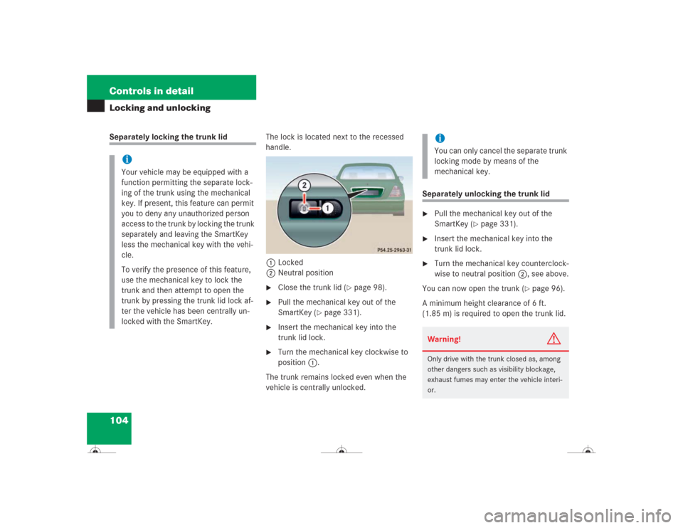 MERCEDES-BENZ CL500 2004 C215 Owners Manual 104 Controls in detailLocking and unlockingSeparately locking the trunk lidThe lock is located next to the recessed 
handle.
1Locked
2Neutral position

Close the trunk lid (
page 98).

Pull the mec