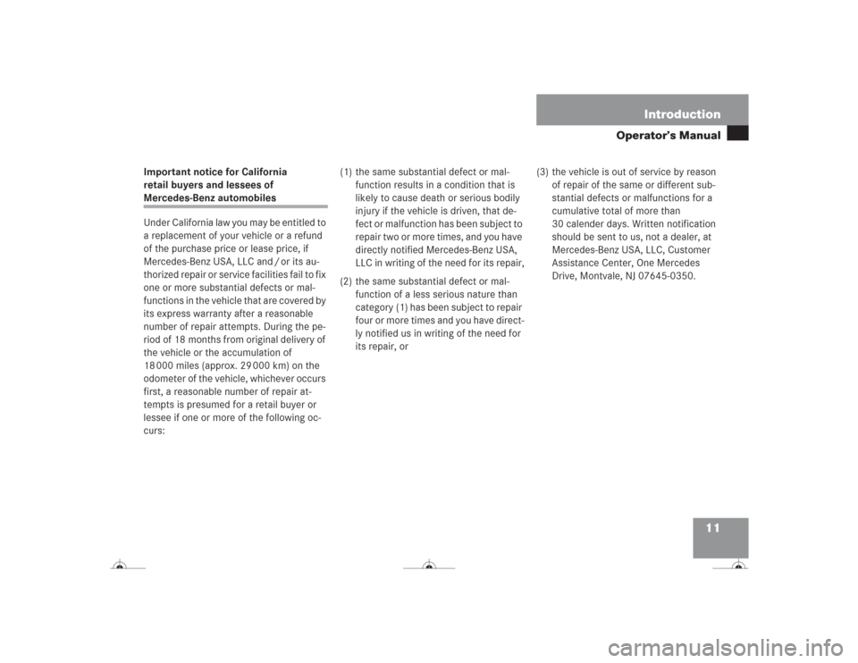 MERCEDES-BENZ CL500 2004 C215 Owners Manual 11 Introduction
Operator’s Manual
Important notice for California 
retail buyers and lessees of Mercedes-Benz automobiles
Under California law you may be entitled to 
a replacement of your vehicle o