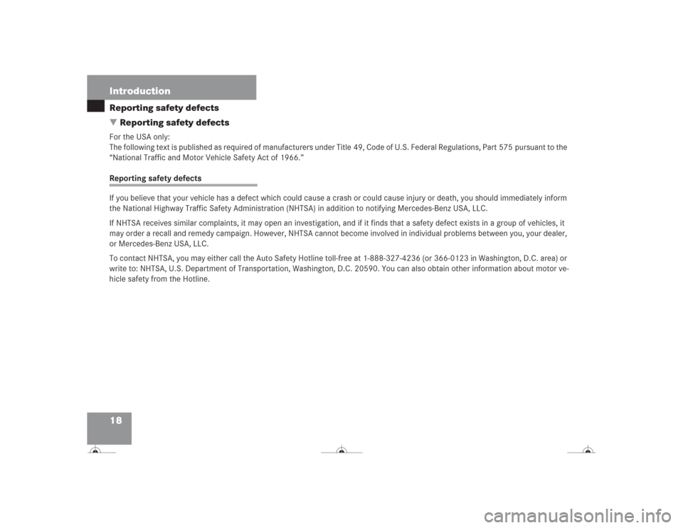 MERCEDES-BENZ CL500 2004 C215 User Guide 18 IntroductionReporting safety defects
Reporting safety defectsFor the USA only:
The following text is published as required of manufacturers under Title 49, Code of U.S. Federal Regulations, Part 5