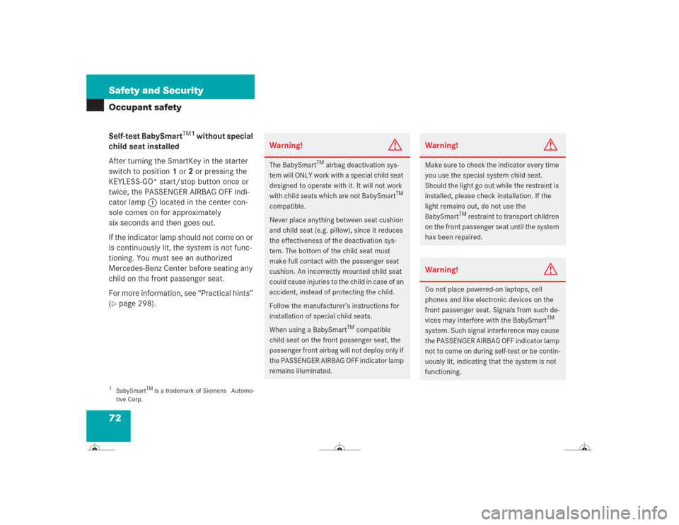 MERCEDES-BENZ CL500 2004 C215 Manual PDF 72 Safety and SecurityOccupant safetySelf-test BabySmart
TM1
 without special 
child seat installed
After turning the SmartKey in the starter 
switch to position1 or2 or pressing the 
KEYLESS-GO* star